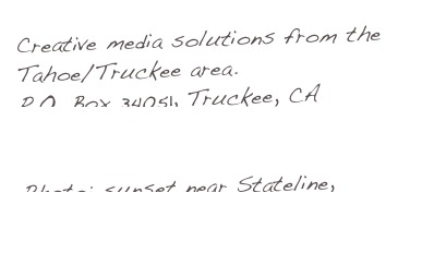 Creative media solutions from the Tahoe/Truckee area.
P.O. Box 34051, Truckee, CA
webinfo@trueindiemedia.com

Photo: sunset near Stateline, http://www.scottshotsphoto.com